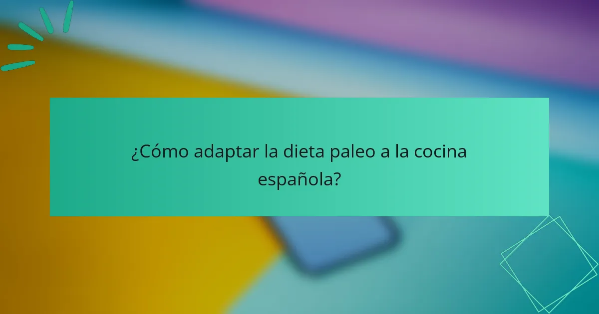 ¿Cómo adaptar la dieta paleo a la cocina española?