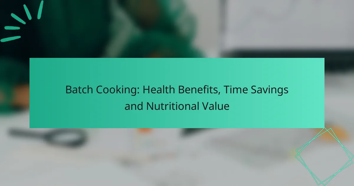Batch Cooking: Beneficios para la salud, ahorro de tiempo y valor nutricional