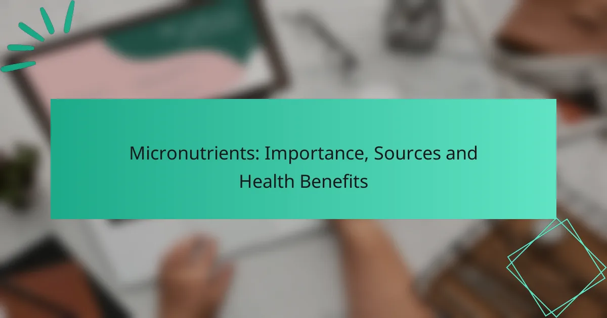 Micronutrientes: Importancia, Fuentes y Beneficios para la Salud
