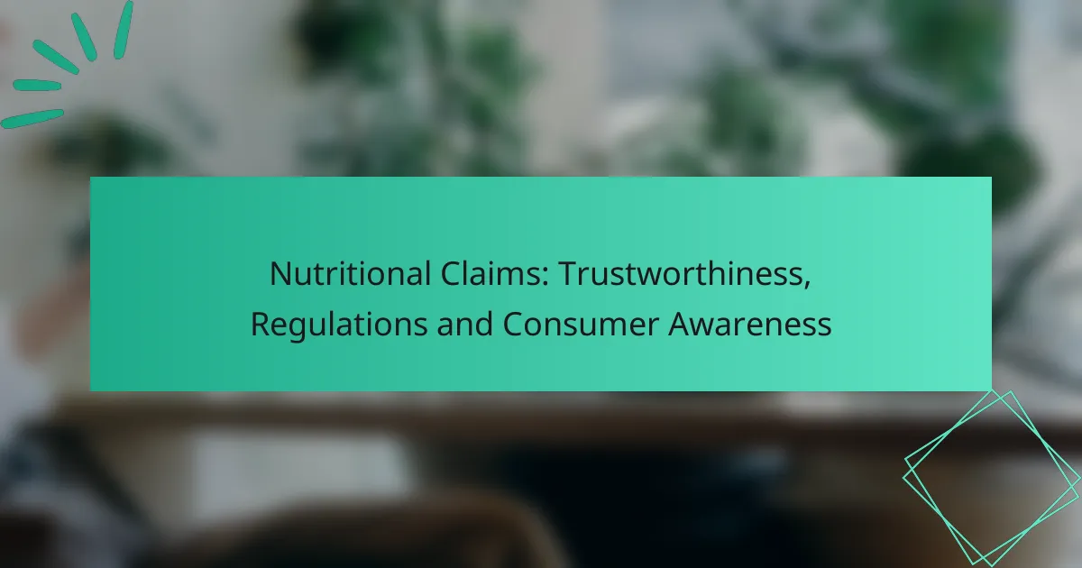 Nutritional Claims: Trustworthiness, Regulations and Consumer Awareness