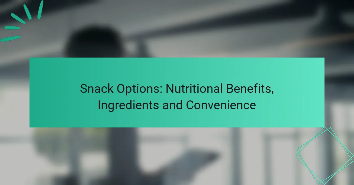 Opciones de Snack: Beneficios Nutricionales, Ingredientes y Conveniencia